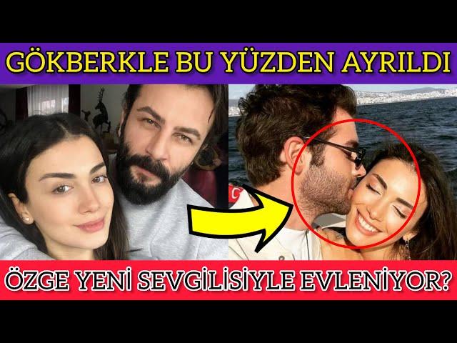 The reason for the separation of Özge Yağız and Gökberk Demirci has been revealed