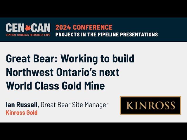 Kinross – Great Bear:  Working to build Northwest Ontario’s next World Class Gold Mine.