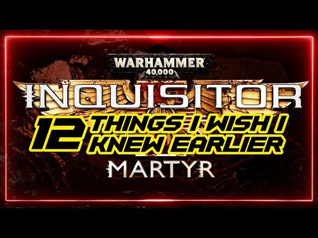 Warhammer 40K: Inquisitor Martyr - Things I wish I knew earlier