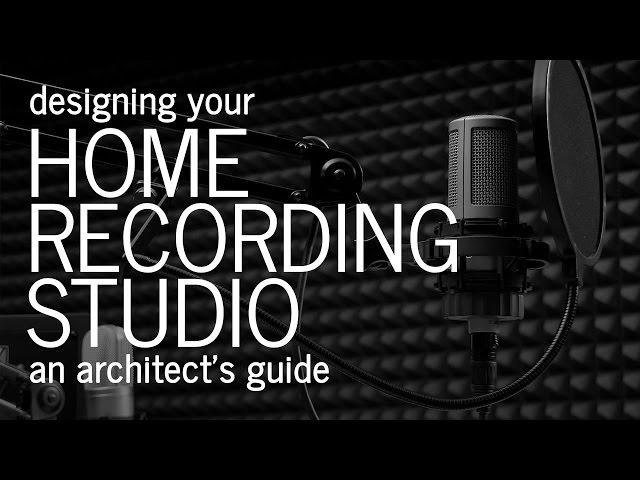 What to think about when designing a Home Recording or Music Studio - Tips from an Architect