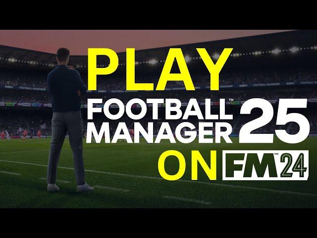 Play Football Manager 25 on FM24! 24-25 Season Update How to Install Guide | Full Tutorial