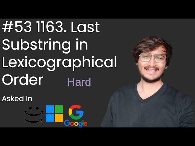 Last Substring in Lexicographical Order || LeetCode