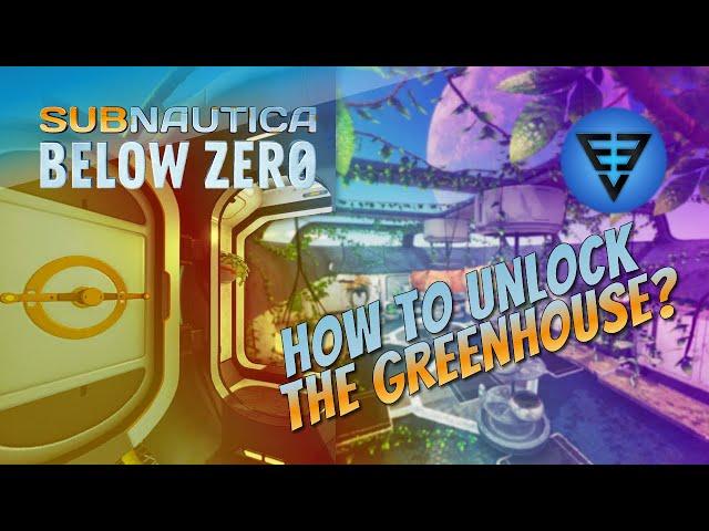 How to open the GreenHouse? (contains spoilers) Subnautica Below Zero