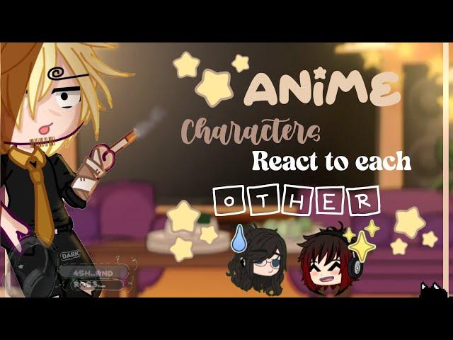 ˖°.🪐⋆｡° Anime characters react to each other! (Part 2/6) ‧₊˚️