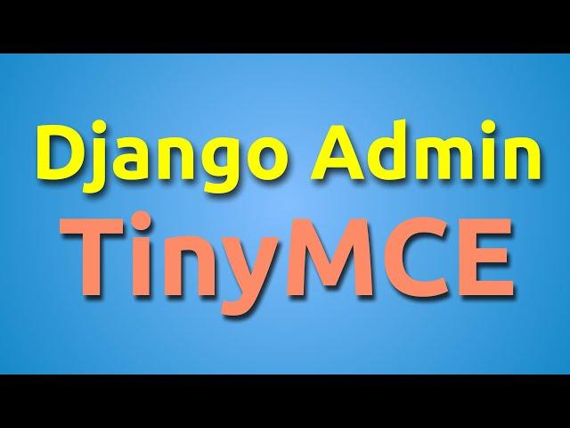 TinyMCE Django Tutorial: Add a Rich Text Editor to Django Admin | Django Casts