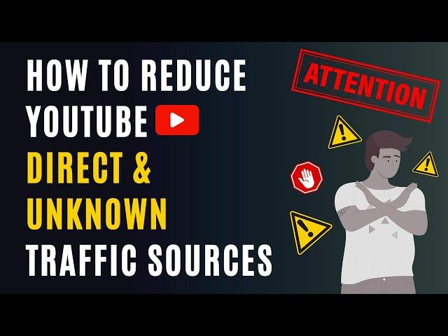 Direct and Unknown Traffic Hurts YouTube Channels - How can we stop it?