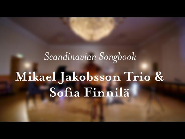 Scandinavian Songbook: Mikael Jakobsson Trio & Sofia Finnilä