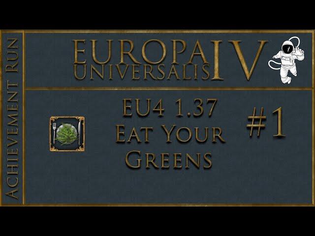 EU4 100% Completion - Eat Your Greens P1 - No Exploits