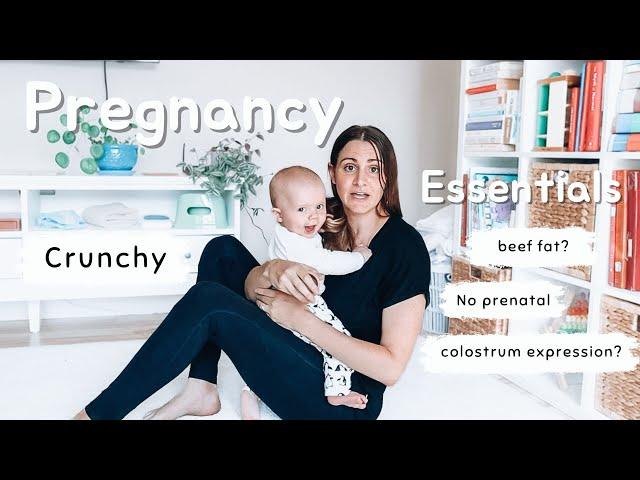 Things you need in pregnancy - Crunchy