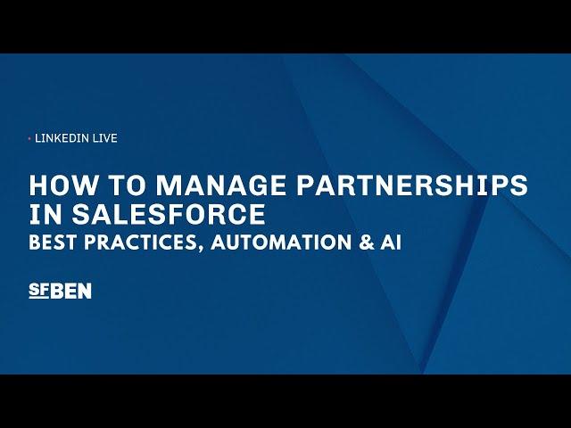 How to Manage Partnerships in Salesforce (Best Practices, Automation & AI)