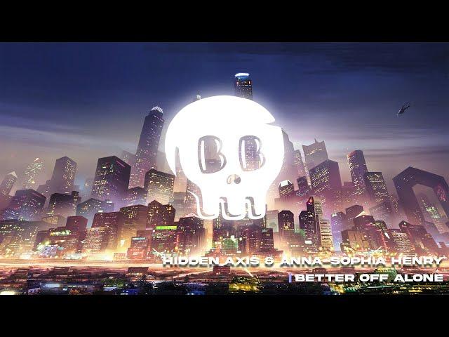 Hidden Axis & Anna-Sophia Henry - Better Off Alone
