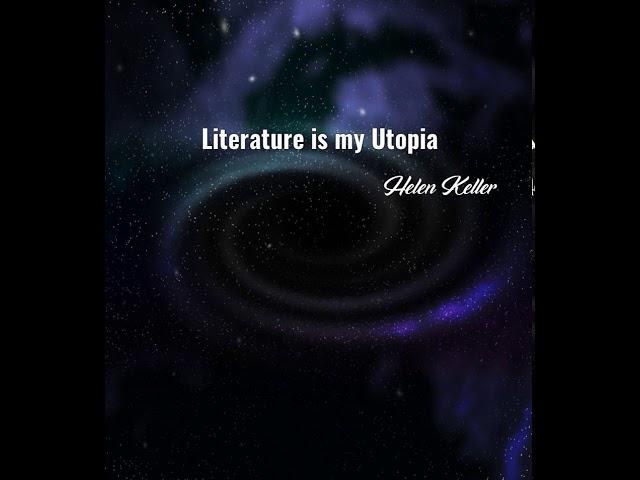 Helen Keller: Literature is my Utopia ......