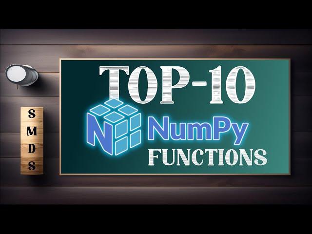 Top 10 *MUST-KNOW* NUMPY Functions for Machine Learning!