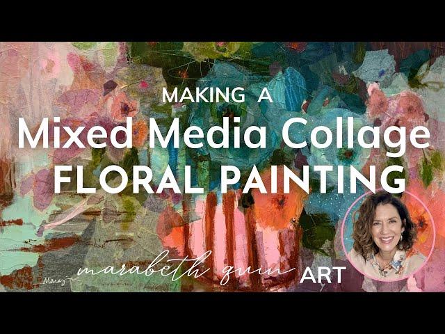 Making a Mixed Media Collage Floral Painting