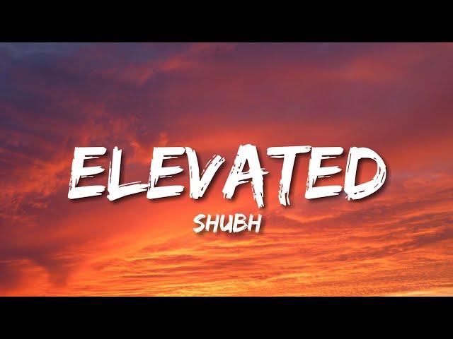 Shubh - Elevated (Lyrics)