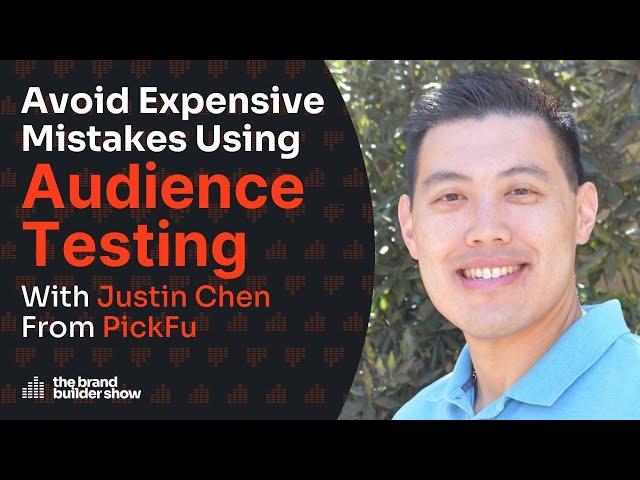 Using Audience Testing To Avoid Expensive Mistakes w/ PickFu’s Justin Chen | Podcast Ep. 100