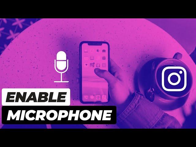 How To Enable Microphone On Instagram