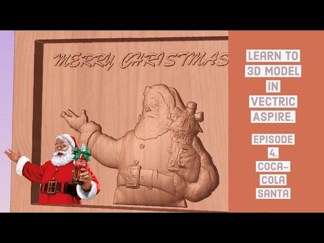 Learn to 3D model in Vectric Aspire. Episode 4. Coca-Cola Santa.