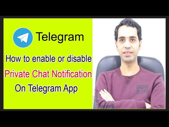 How to enable or disable private chat notification on Telegram App