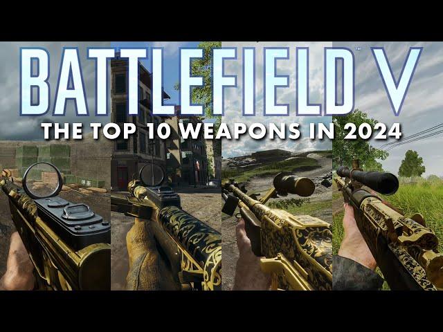 The Top 10 Weapons in 2024 | Battlefield V