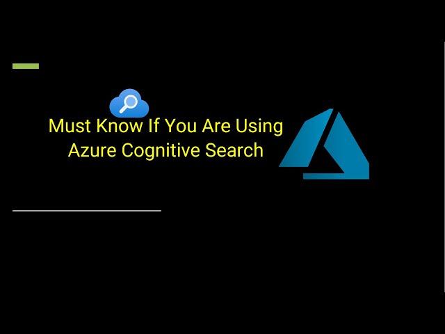 Don't miss this if you are using Azure Cognitive Search