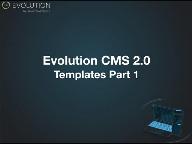 Evolution CMS 2.0 Lessons: Templates Part 1