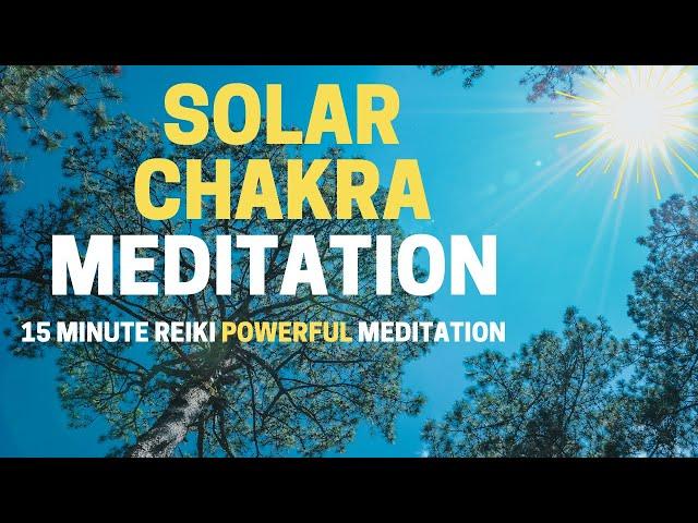 15 MINUTE SOLAR PLEXUS CHAKRA REIKI GUIDED MEDITATION | SOLAR PLEXUS GUIDED MEDITATION