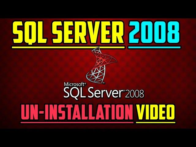 How To Uninstall SQL Server 2008 Completely!