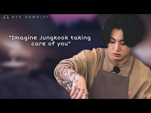  jungkook imagine ○ him taking care of you pt 2 | asmr