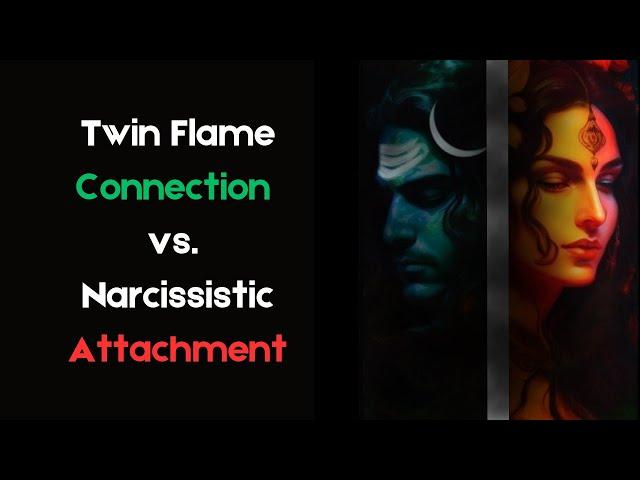 Twin Flame Connection vs. Narcissistic Attachment