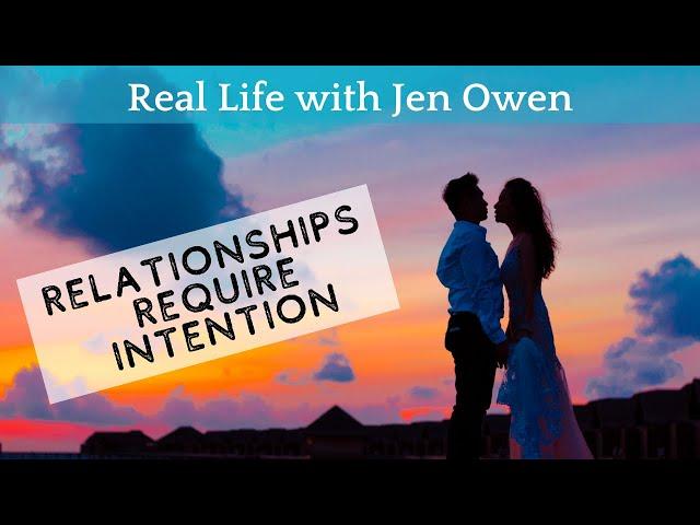 Relationships Require Intention - Real Life with Jen Owen
