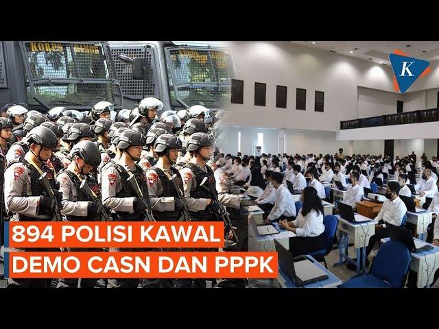 Demo CASN dan PPPK Tolak Penundaan Pengangkatan Hari Ini, 894 Polisi Dikerahkan