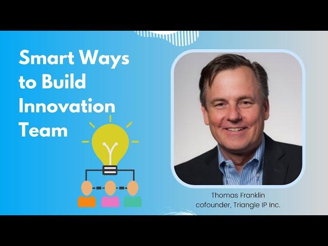 How do you build an innovation team at your enterprise? | Triangle IP