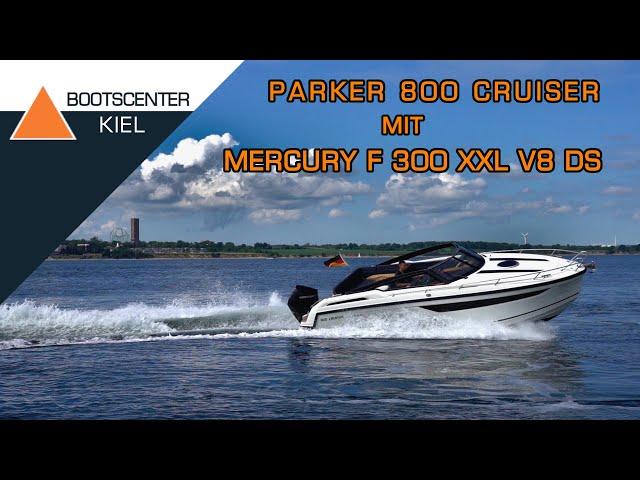Parker 800 Cruiser mit Mercury F 300 XXL V8 DS VERADO - Bootscenter Kiel