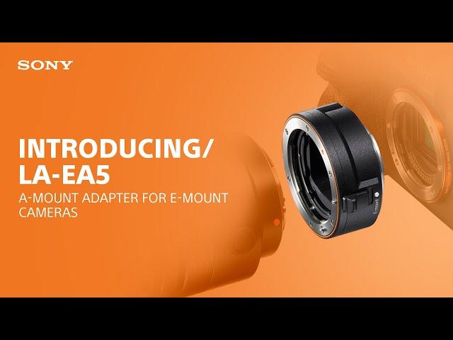 Introducing the Sony LA-EA5 A-Mount Adapter for E-mount cameras