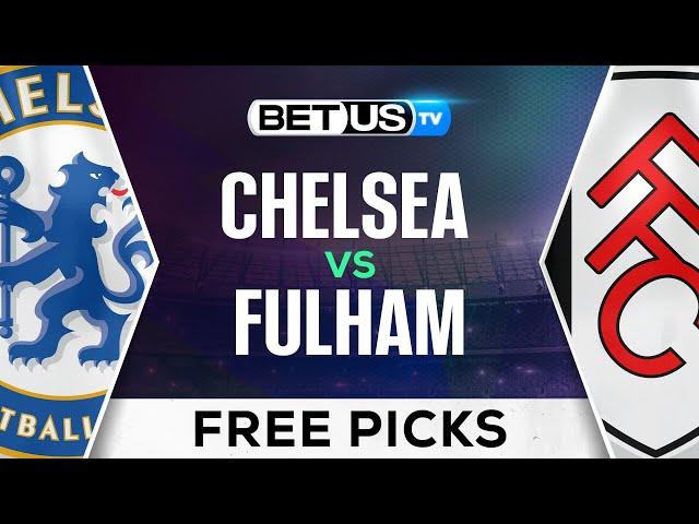 Chelsea vs Fulham | Premier League Expert Predictions, Free Picks & Best Bets