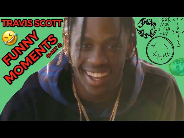 TRAVIS SCOTT FUNNY MOMENTS [PART 2]