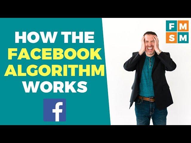 How The Facebook Algorithm Works