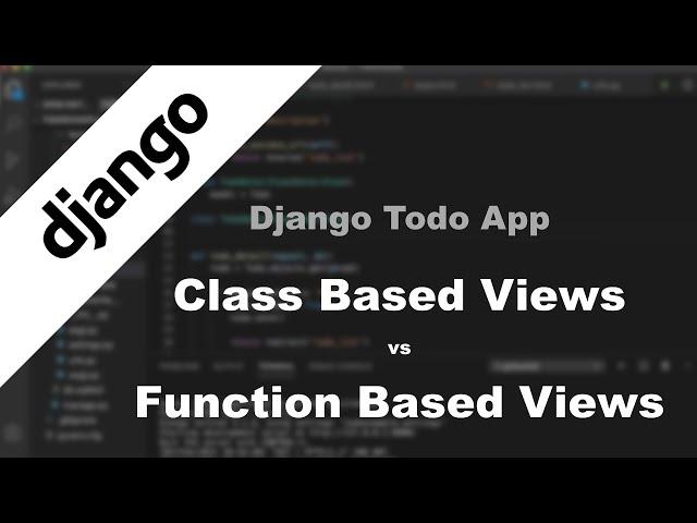 Django Todo App - Class Based Views vs Function Based Views