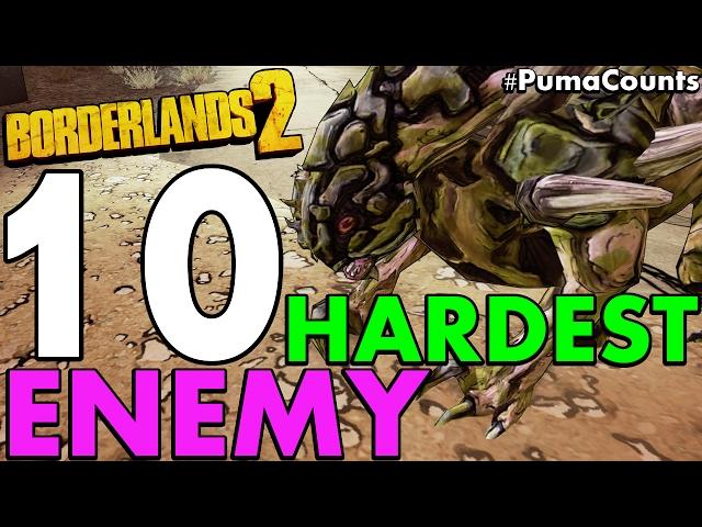 Top 10 Most Annoying, Hardest and Worst Mob Enemies in Borderlands 2 #PumaCounts