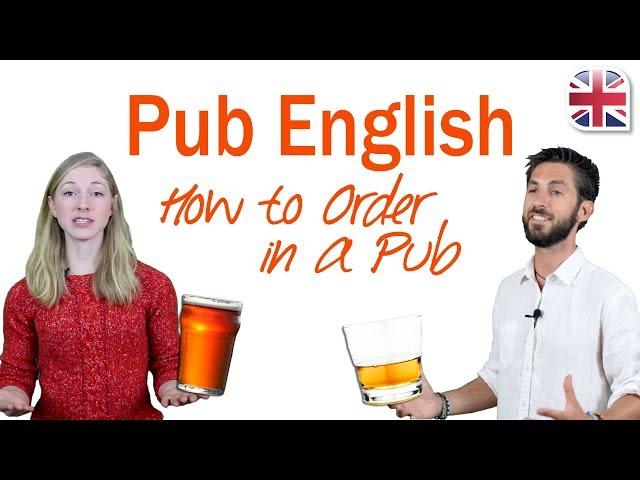 How to Order in a Pub - Learn About Phrases, Slang, Idioms and Ordering