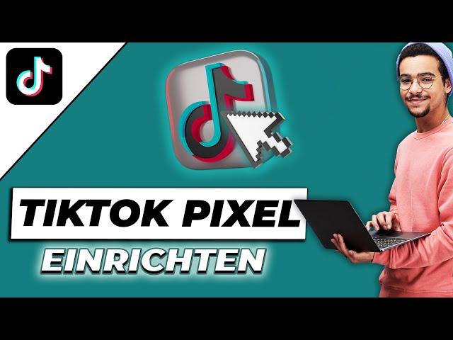 TikTok Pixel einrichten Tutorial - Schritt für Schritt Anleitung für Anfänger