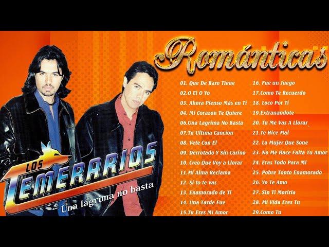 LOS TEMERARIOS SUS MEJORES CANCIONES INOLVIDABLES - LOS TEMERARIOS 30 ÉXITOS PARA SIEMPRE