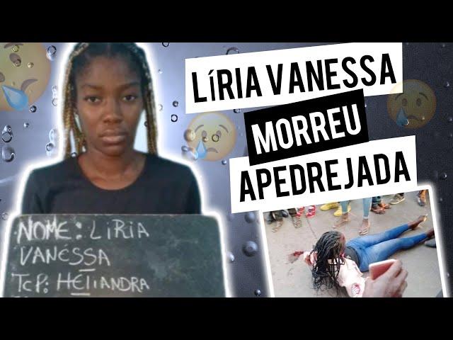 LÍRIA VANESSA É APEDREJADA ATÉ A MORTE | INFECTOU MAIS DE 100 HOMENS COM SIDA| LÍRIA VANESSA MORREU!