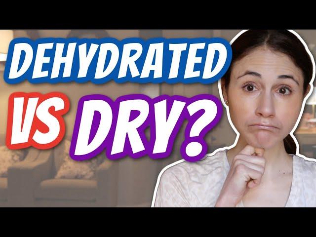 DEHYDRATED VS DRY SKIN | Dr Dray