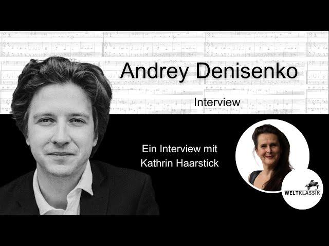 Weltklassik - Interview mit Andrey Denisenko