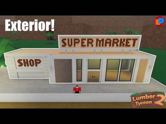 Building a SuperMarket! | Exterior Part 1/2 | Lumber Tycoon 2