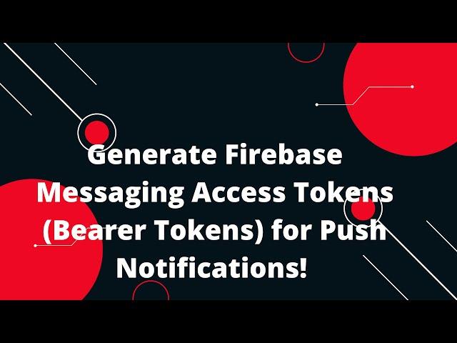  Generate Firebase Messaging Access Tokens (Bearer Tokens) for Push Notifications! 