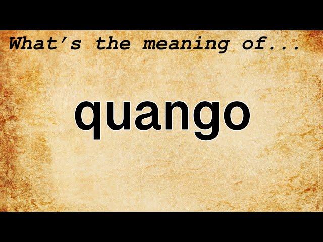 Quango Meaning : Definition of Quango