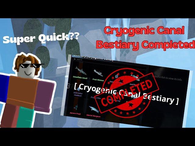 How To COMPLETE 100% CRYOGENIC CANAL BESTIARY SUPER QUICK in Fisch Roblox!